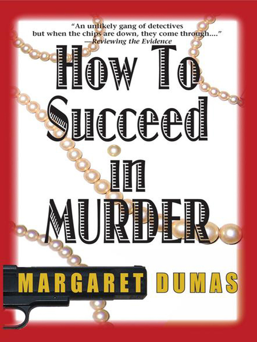Click here to view title details for How to Succeed in Murder by Margaret Dumas
