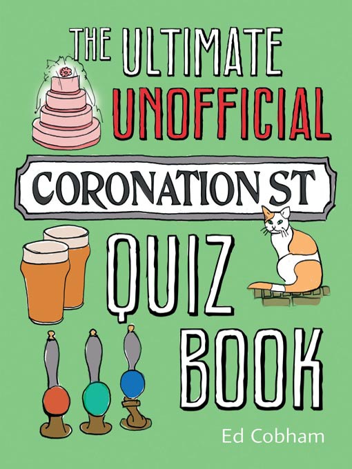 Click here to view title details for The Ultimate Unofficial Coronation Street Quiz Book by Ed Cobham