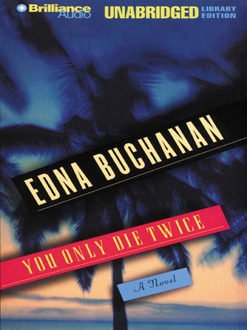Click here to view title details for You Only Die Twice by Edna Buchanan