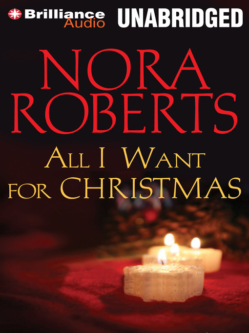 Click here to view title details for All I Want for Christmas by Nora Roberts