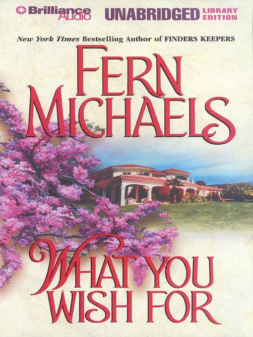 Click here to view title details for What You Wish For by Fern Michaels
