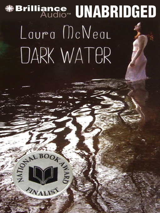 Click here to view title details for Dark Water by Laura McNeal