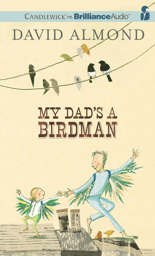 Click here to view title details for My Dad's a Birdman by David Almond
