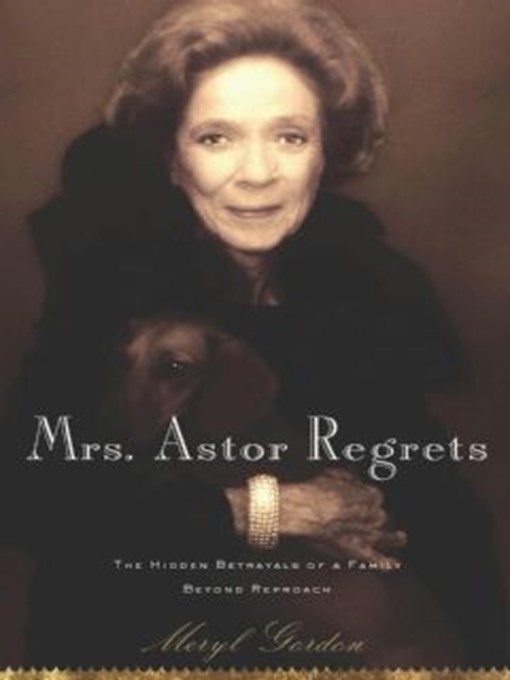 Click here to view title details for Mrs. Astor Regrets by Meryl Gordon