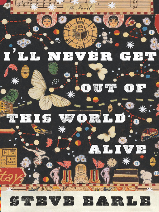Click here to view title details for I'll Never Get Out of This World Alive by Steve Earle
