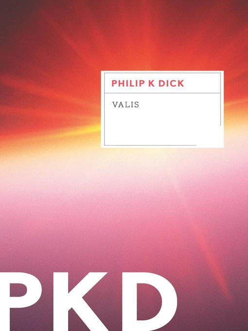 Click here to view title details for Valis by Philip K. Dick