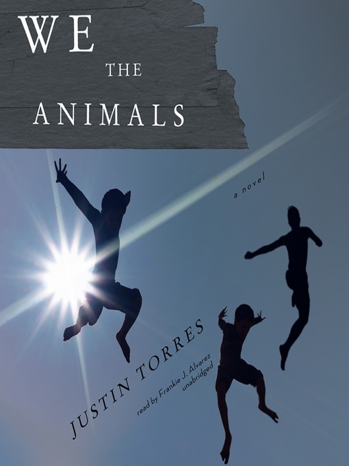 Click here to view title details for We the Animals by Justin Torres