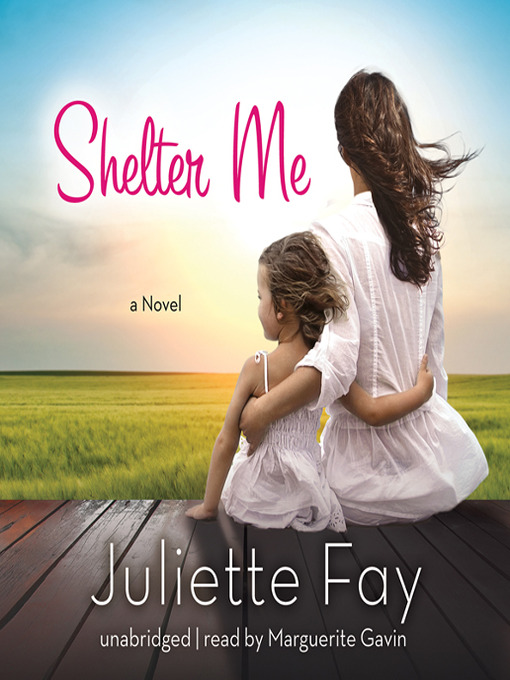 Click here to view title details for Shelter Me by Juliette Fay