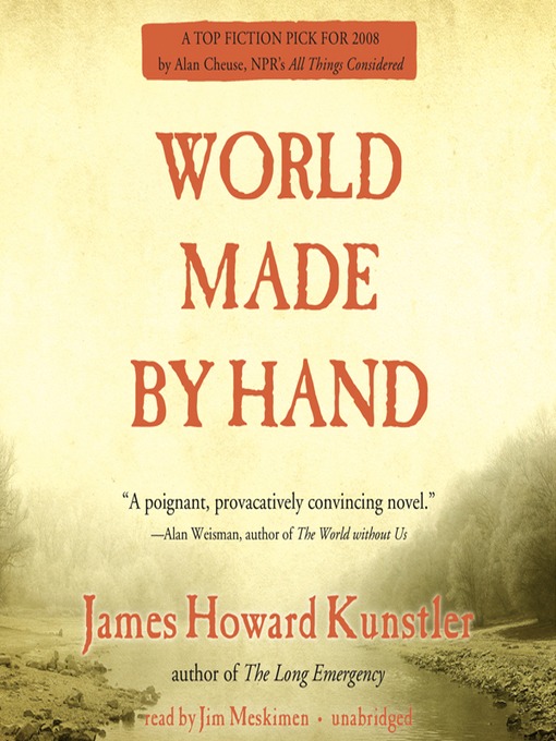 Click here to view title details for World Made by Hand by James Howard Kunstler