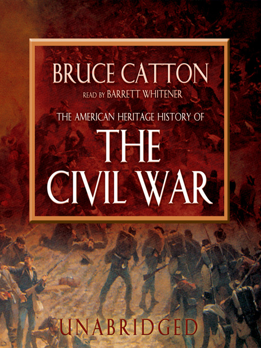 Click here to view title details for The American Heritage History of the Civil War by Bruce Catton