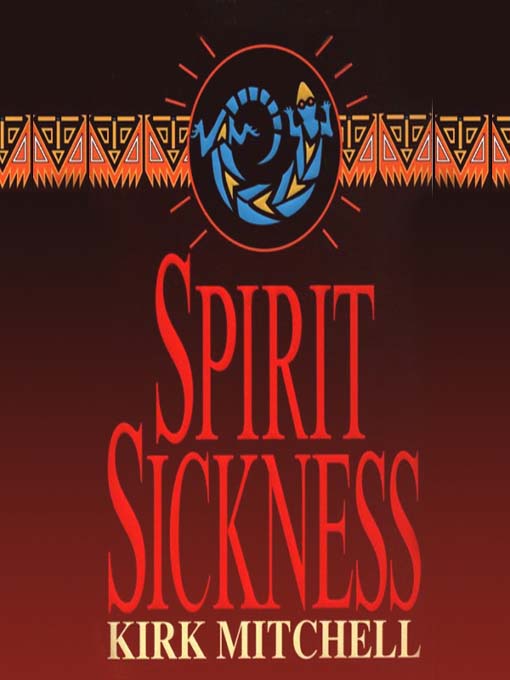 Click here to view title details for Spirit Sickness by Kirk Mitchell