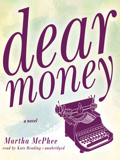 Click here to view title details for Dear Money by Martha McPhee