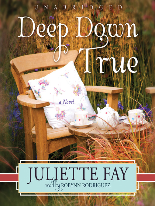 Click here to view title details for Deep Down True by Juliette Fay