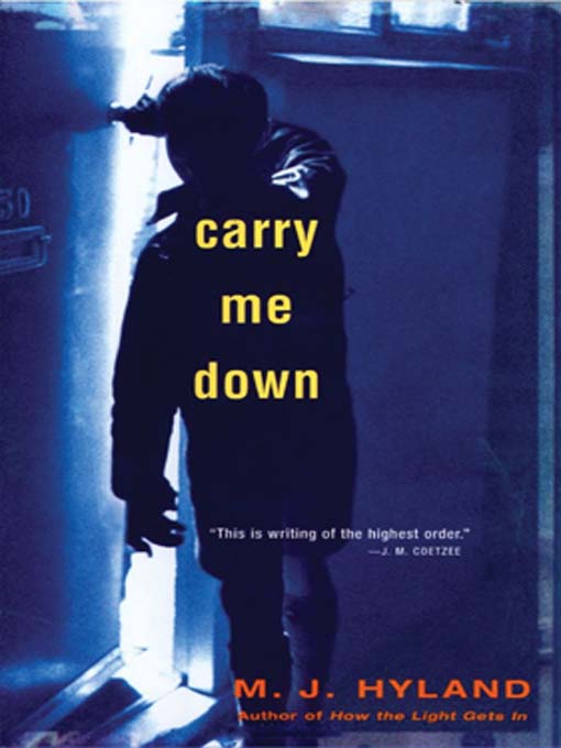 Click here to view title details for Carry Me Down by M. J. Hyland