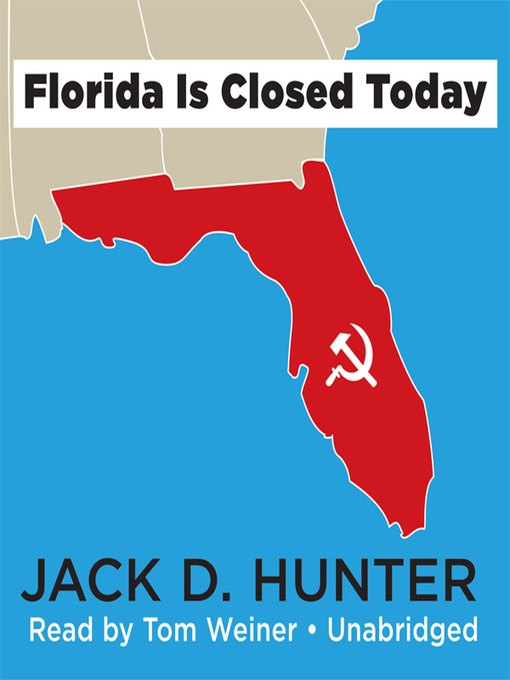 Click here to view title details for Florida Is Closed Today by Jack D. Hunter