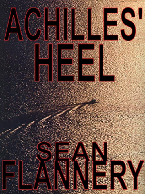 Click here to view title details for Achilles' Heel by Sean Flannery