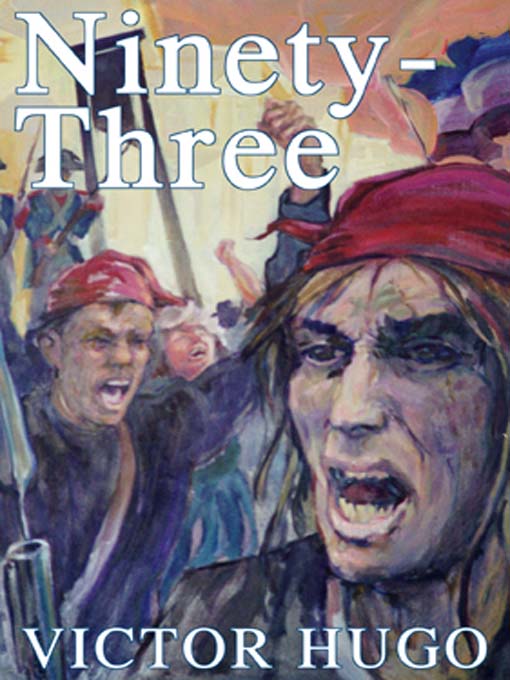 Click here to view title details for Ninety-Three by Victor Hugo