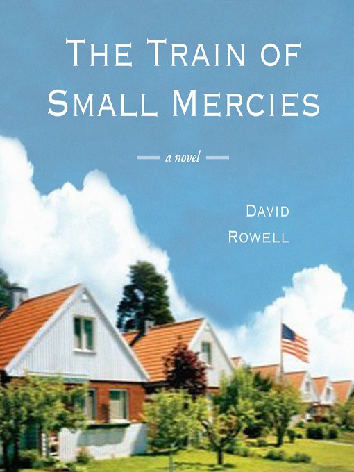Click here to view title details for The Train of Small Mercies by David Rowell