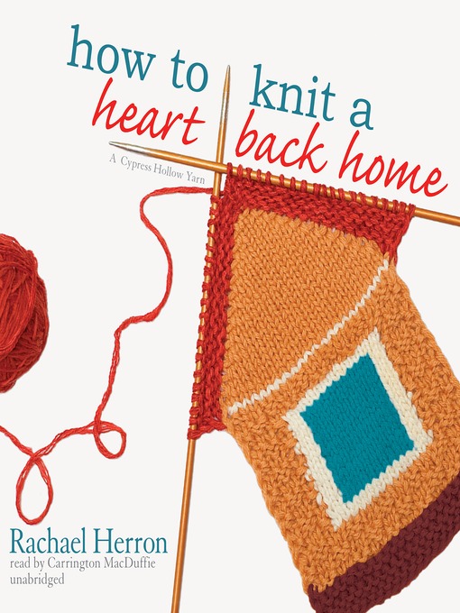 Click here to view title details for How to Knit a Heart Back Home by Rachael Herron