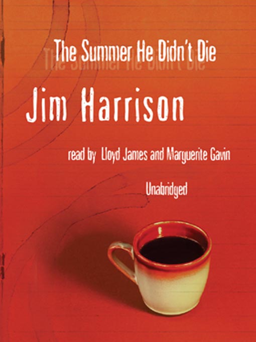 Click here to view title details for The Summer He Didn't Die by Jim Harrison