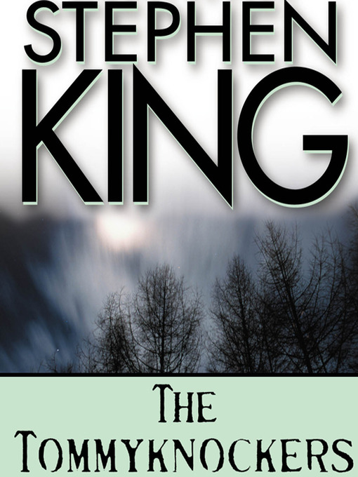 Click here to view title details for The Tommyknockers by Stephen King