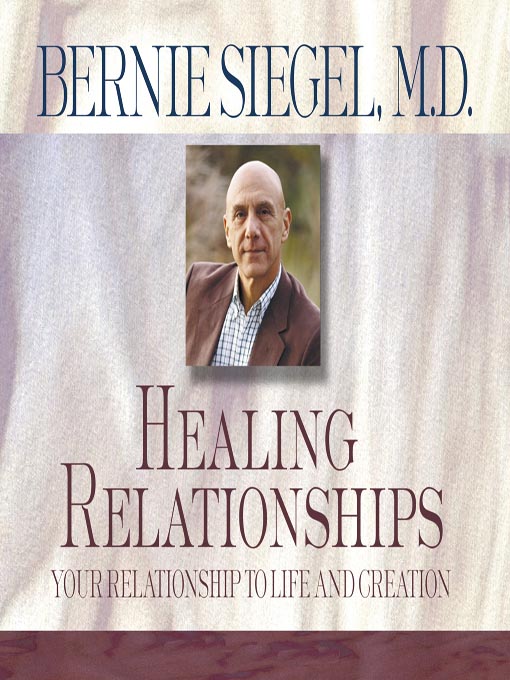 Click here to view title details for Healing Relationships by Bernie S. Siegel, M.D.