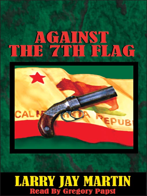 Click here to view title details for Against the 7th Flag by Larry Jay Martin