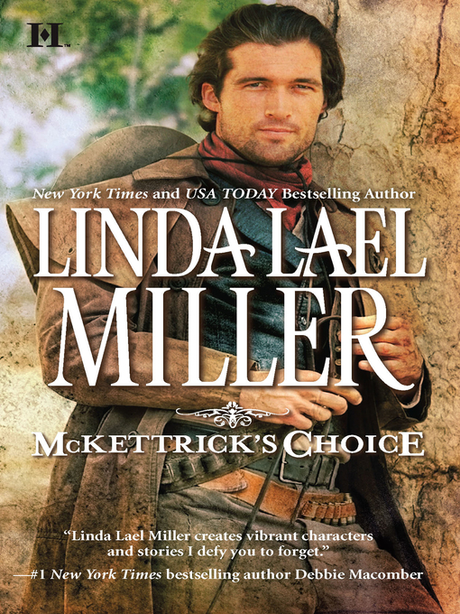Click here to view title details for McKettrick's Choice by Linda Lael Miller