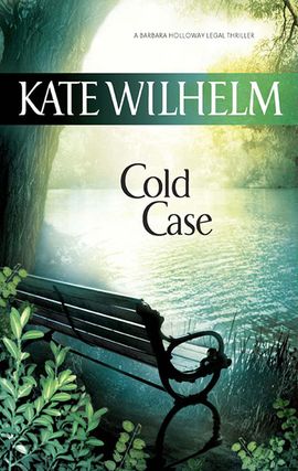 Click here to view title details for Cold Case by Kate Wilhelm