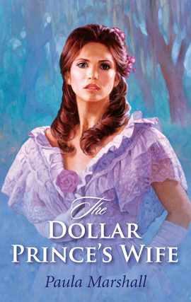 Click here to view title details for The Dollar Prince's Wife by Paula Marshall