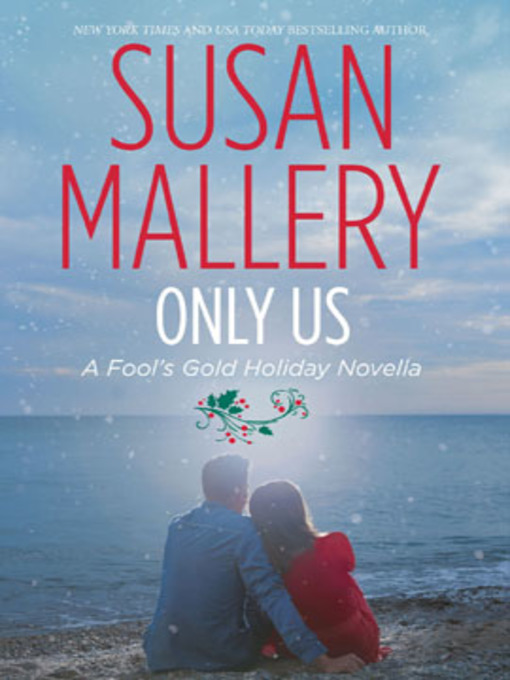 Click here to view title details for Only Us: A Fool's Gold Holiday by Susan Mallery