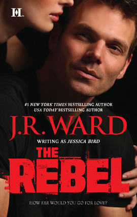 Click here to view title details for The Rebel by J. R. Ward