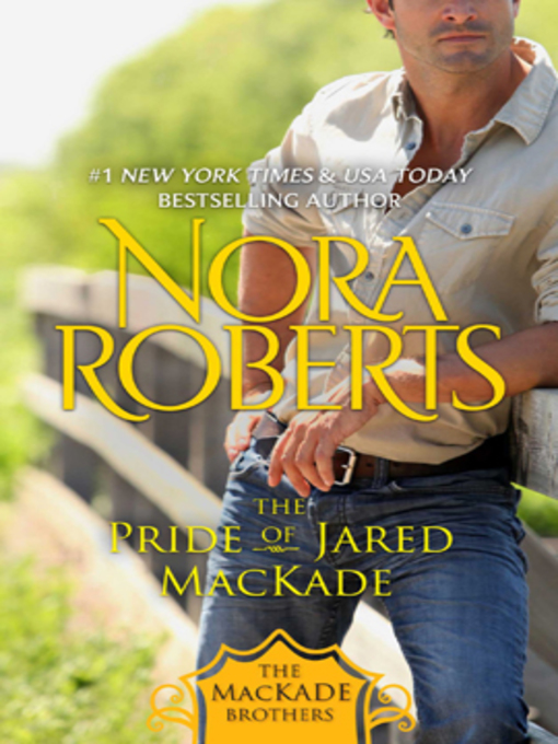 Click here to view title details for The Pride of Jared MacKade by Nora Roberts