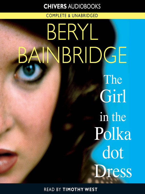 Click here to view title details for The Girl in the Polka Dot Dress by Beryl Bainbridge