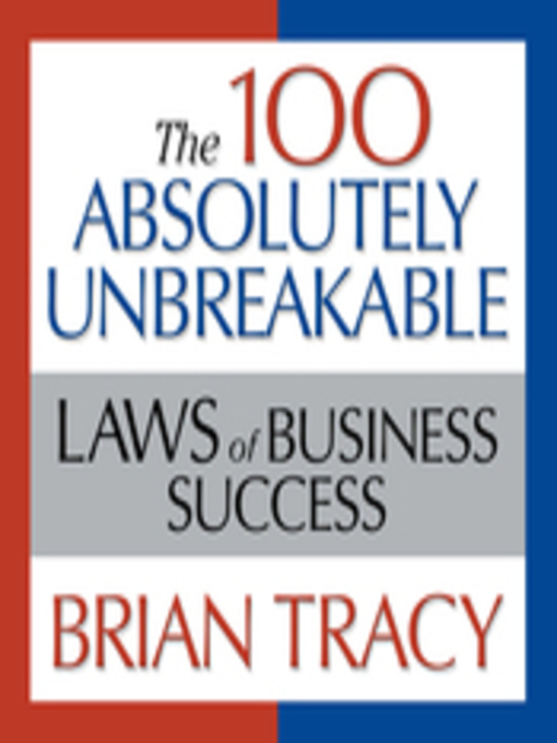 Click here to view title details for The 100 Absolutely Unbreakable Laws of Business Success by Brian Tracy