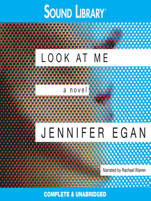 Click here to view title details for Look at Me by Jennifer Egan