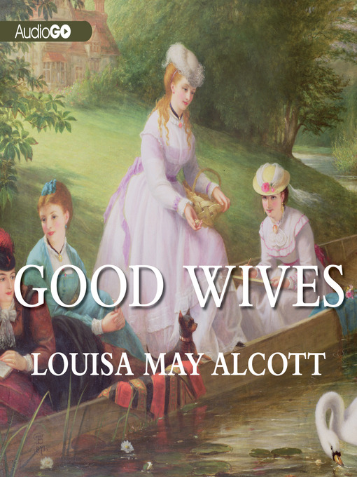 Click here to view title details for Good Wives by Louisa May Alcott