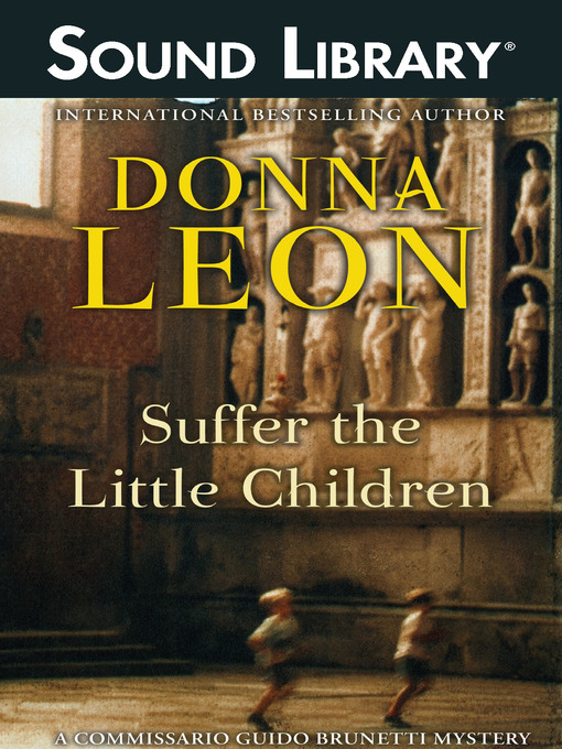 Click here to view title details for Suffer the Little Children by Donna Leon