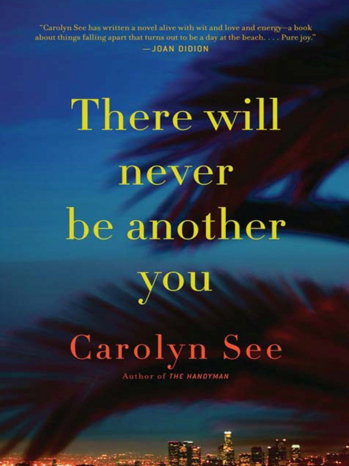 Click here to view title details for There Will Never Be Another You by Carolyn See