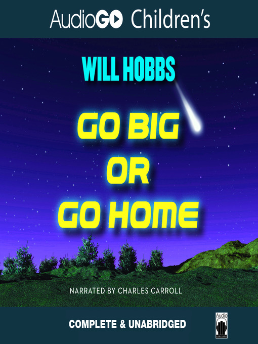 Click here to view title details for Go Big or Go Home by Will Hobbs