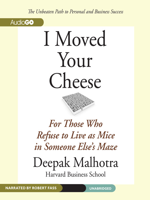 Click here to view title details for I Moved Your Cheese by Deepak Malhotra
