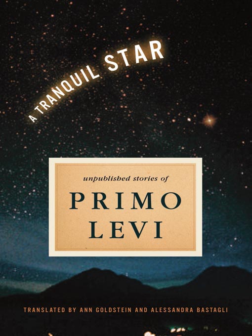 Click here to view title details for A Tranquil Star by Primo Levi