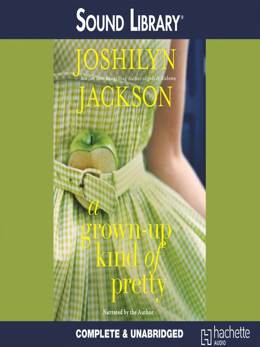 Click here to view title details for A Grown-Up Kind of Pretty by Joshilyn Jackson