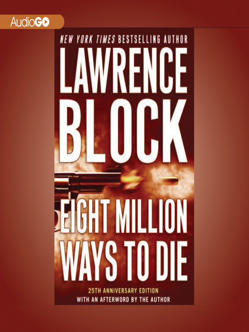 Click here to view title details for Eight Million Ways to Die by Lawrence Block