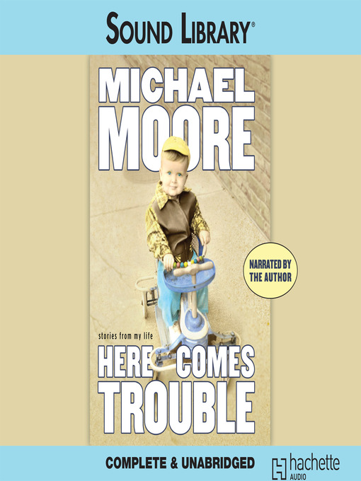 Click here to view title details for Here Comes Trouble by Michael Moore