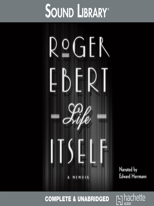 Click here to view title details for Life Itself by Roger Ebert