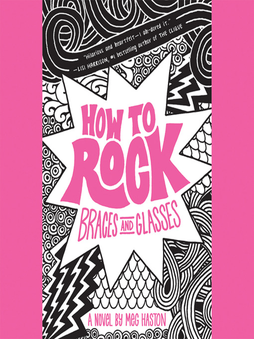 Click here to view title details for How to Rock Braces and Glasses by Meg Haston