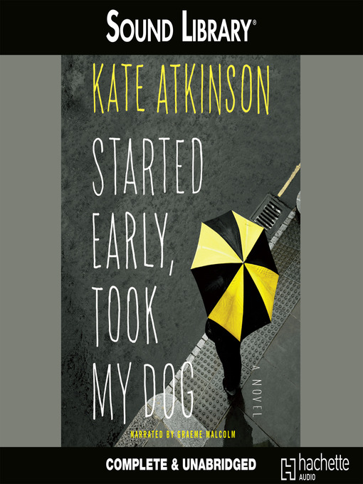 Click here to view title details for Started Early, Took My Dog by Kate Atkinson