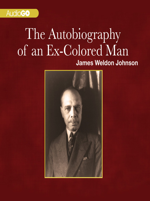 Click here to view title details for The Autobiography of an Ex-Colored Man by James Weldon Johnson