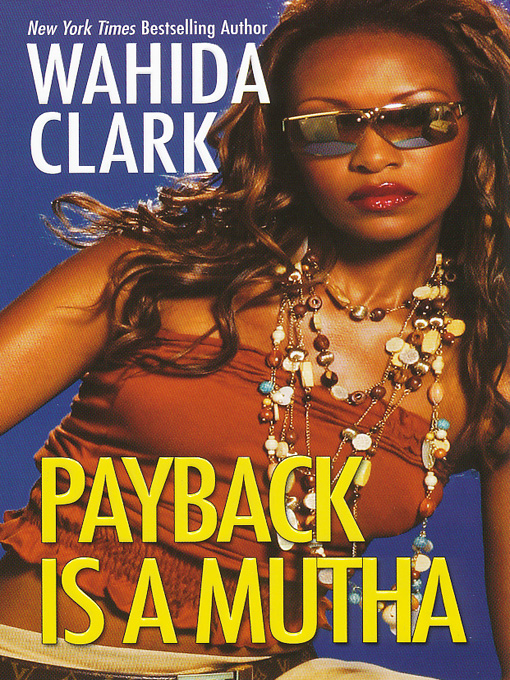 Click here to view title details for Payback is a Mutha by Wahida Clark